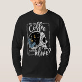 T-shirt Does This Coffee Make Me Look Alive Skeleton Drink (Devant)