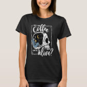 T-shirt Does This Coffee Make Me Look Alive Skeleton Drink (Devant)