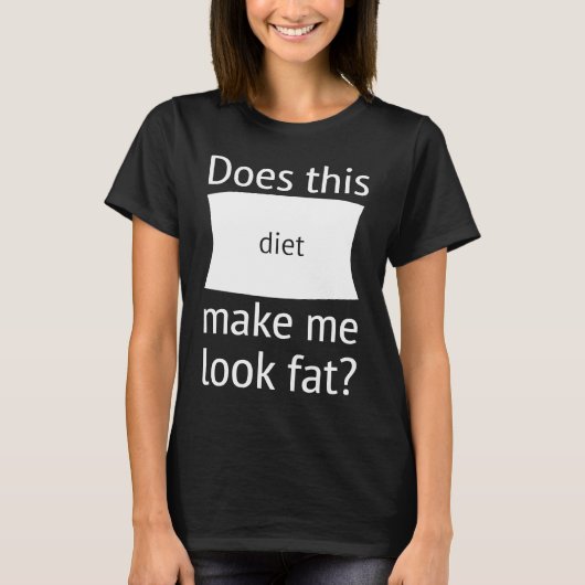 T-shirt Does This Diet Make Me Look Fat  Weight Loss Dieti (Devant)