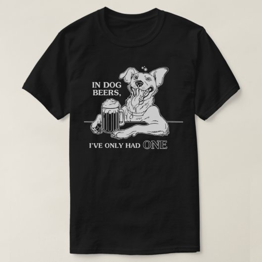 T-shirt Dog In Dog Beers Je N'En Ai Qu'Un  (Design devant)