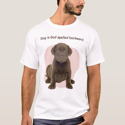 T-shirt Dog is God spelled backward. (Devant)