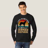 T-shirt Dog lover gifts - life is better with German Sheph (Devant entier)