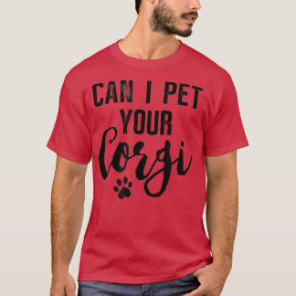 T-shirt Dog Lover Toxits Can I Pet Your Corgi