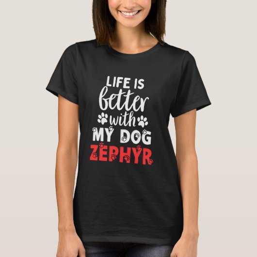 T-shirt Dog Name Zephyr Life Is Better With My Dog Named Z (Devant)
