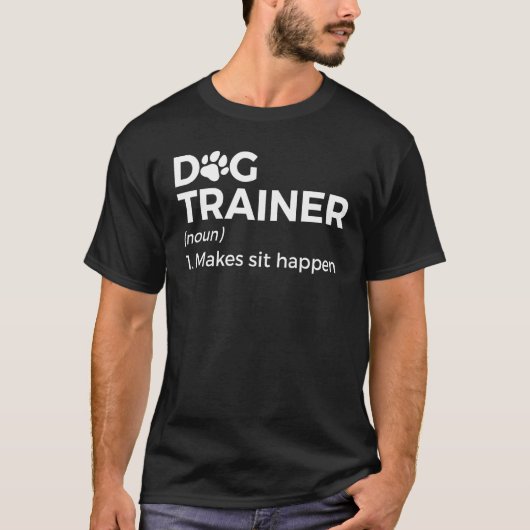 T-shirt Dog Trainer Definition Dog  Makes Sit Happen (Devant)