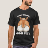 T-shirt Dog When in Doubt Corgi Butt (Devant)