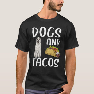 T-shirt Dogs And Tacos Great Pyrenee Mexican Food