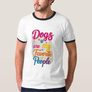 T-shirt Dogs Are My Favorite People