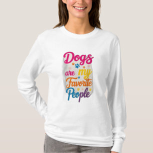 T-shirt Dogs Are My Favorite People