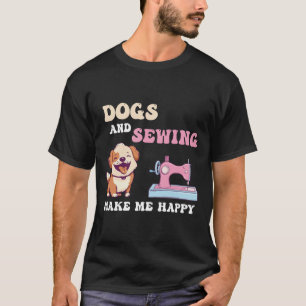 T-shirt Dogs Et Couture Me Rendent Heureux