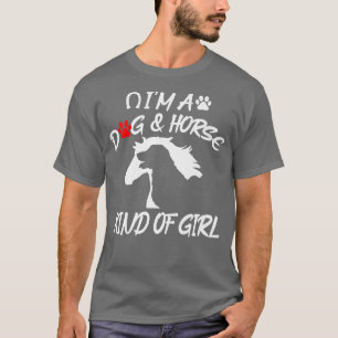 T-shirt Dogs, HorsesIm a dog and horse kind of girl 