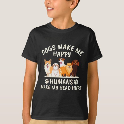 T-shirt Dogs Make Me Happy Humans Make My Head Hurt Funny (Devant)