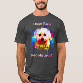 T-shirt Dogs Rule People Drool