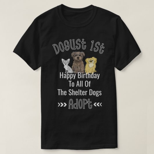 T-shirt Dogust 1st August Universal Shelter Dogs Birthday  (Design devant)