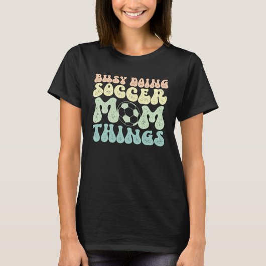 T-shirt Doing Soccer Mom Things Mother Of A Soccer Player (Devant)