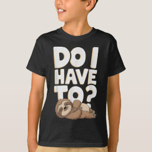 T-shirt Dois-Je Drôle Sloth Lover Cadeau Lazy Attitude