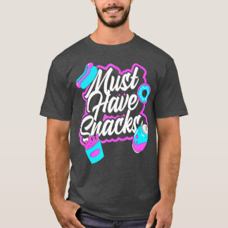 T-shirt Doit Avoir Snacks Alimentation Tee JSTU Funny