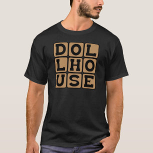 T-shirt Dollhouse, Maison des poupées