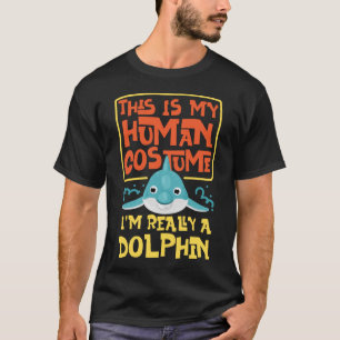 T-shirt Dolphin C'est mon costume humain Je suis vraiment