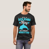 T-shirt Dolphin Ocean C'est un Dolphin que vous ne voudrie (Devant entier)