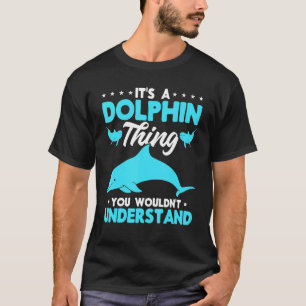 T-shirt Dolphin Ocean C'est un Dolphin que vous ne voudrie
