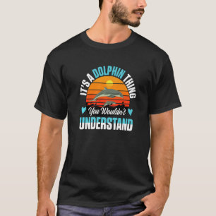 T-shirt Dolphin Ocean C'est un Dolphin que vous ne voudrie