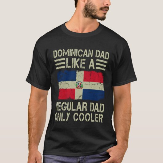 T-shirt Dominican Dad Like a Regular Dad Only Cooler  Dad (Devant)