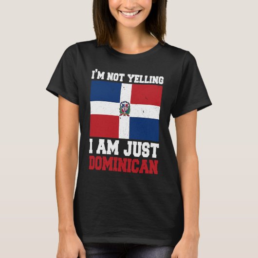 T-shirt Dominican Flag Of I'm Not Yelling I'm Dominican (Devant)