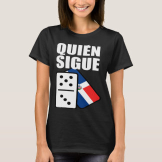 T-shirt Dominican Republic Dominoes Quien Sigue