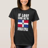 T-shirt Dominican Republic Flag Design If lost send me to (Devant)