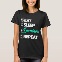 Dominoes Shirt Drôle Manger Sommeil Dominos Jeu Do