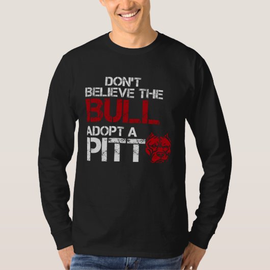 T-shirt Don Believe The Bull Adopt A Pit Pitbull (Devant)