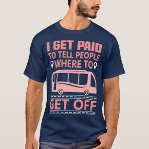 T-shirt Don De Conducteur De Bus Je Suis Payé Pour Dire Au