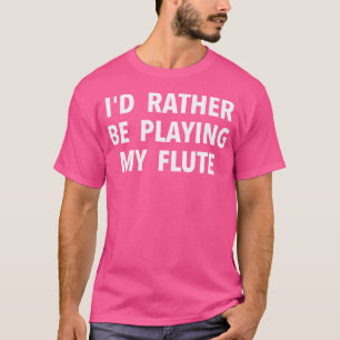 T-shirt Don Joueur Flûte - Je Préfère Jouer Mon Flûte
