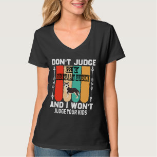 T-shirt Don Juge My Siberian Husky Et Je Vais Juger Ton K