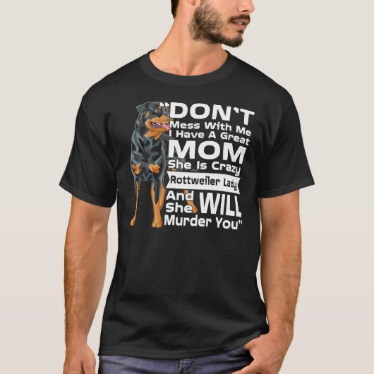 T-shirt Don Mess Avec Moi Ma Maman Est Fou, Dame Rottweile (Devant)
