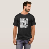 T-shirt Don t Be Rude You Ain t Rudolf Funny Christmas Rei (Devant entier)