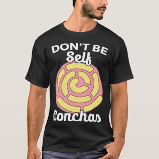 T-shirt Don t Be Self Conchas Pan Dulce Latina Mexican Muj