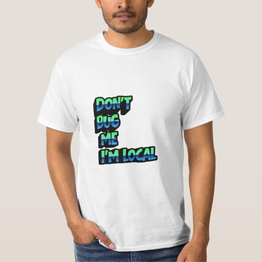 T-shirt Don’t Bug Me I Am Local – Retro Rainbow Typography (Devant)