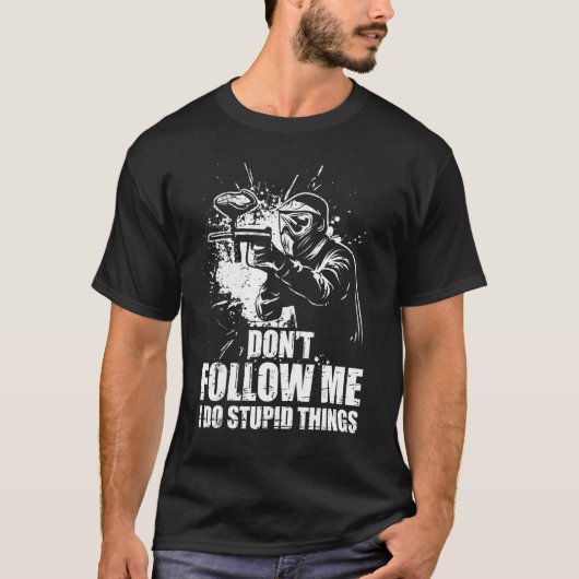 T-shirt Don t Follow Me I Do Stupid Things Paintball Game  (Devant)