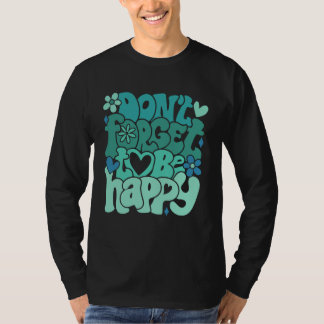 T-shirt Don t forget to be happy Motivational quotes Trend
