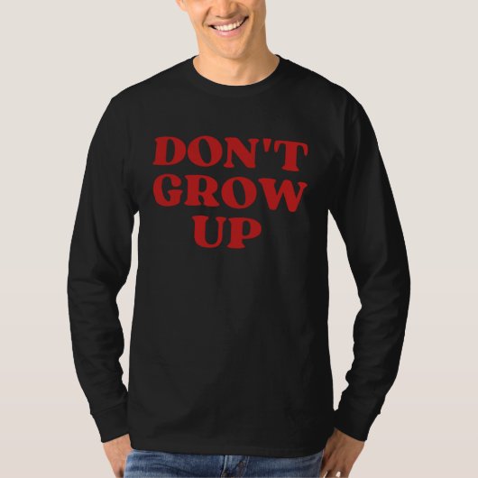 T-shirt Don t Grow Up (Devant)
