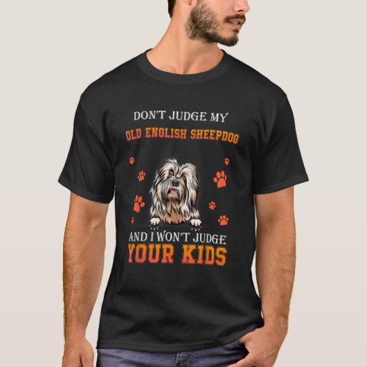 T-shirt Don t Judge My Old English Sheepdog  Dad Father s  (Devant)