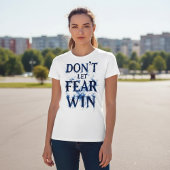 T-shirt Don’t Let Fear Win