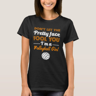 T-shirt Don t Let The Pretty Face Fool You  Volleyball Gir