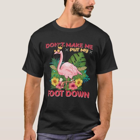 T-shirt Don t Make Me Put My Foot Down (Devant)