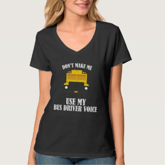 T-shirt Don t Make Me Use My Bus Driver Voice  10