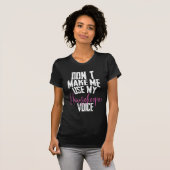T-shirt Don´t make me use my housekeeper Voice (Devant entier)