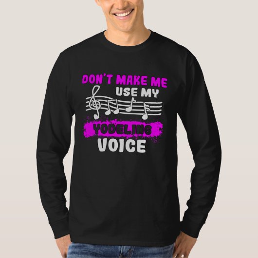 T-shirt Don t Make Me Use My Yodeling Voice Yodel  1 (Devant)