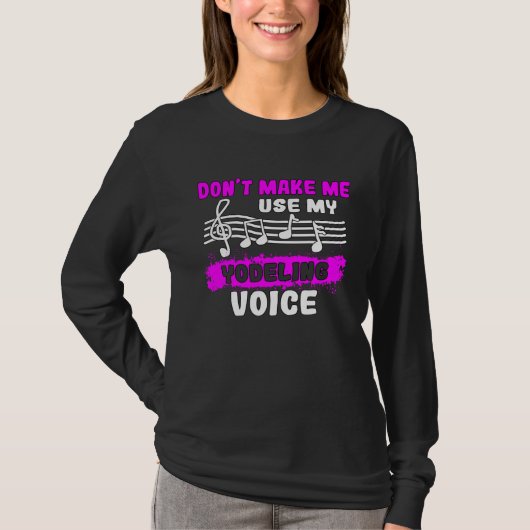 T-shirt Don t Make Me Use My Yodeling Voice Yodel  1 (Devant)